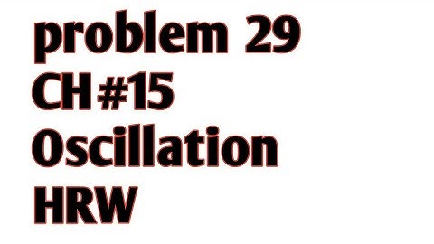 Chapter 15 oscillations problem 29 HRW 10th edition extended || my chemistry || Adil khan
