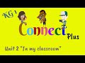 KG 1, Connect Plus, Unit 2, In my classroom, English for kids | English for KG