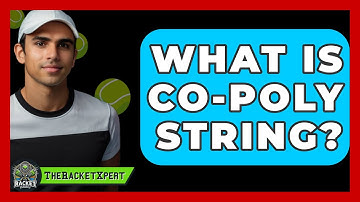 What Is Co-poly String? - The Racket Xpert