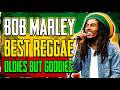 Bob Marley Best Reggae Oldies But Goodies