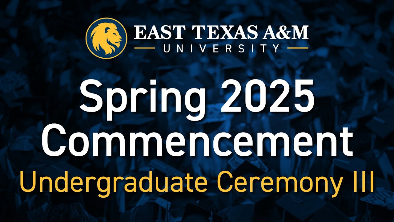 ETAMU Spring 2025 Graduation - Undergraduate Ceremony III