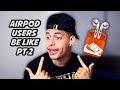 Airpod Users Be Like (Part 2)