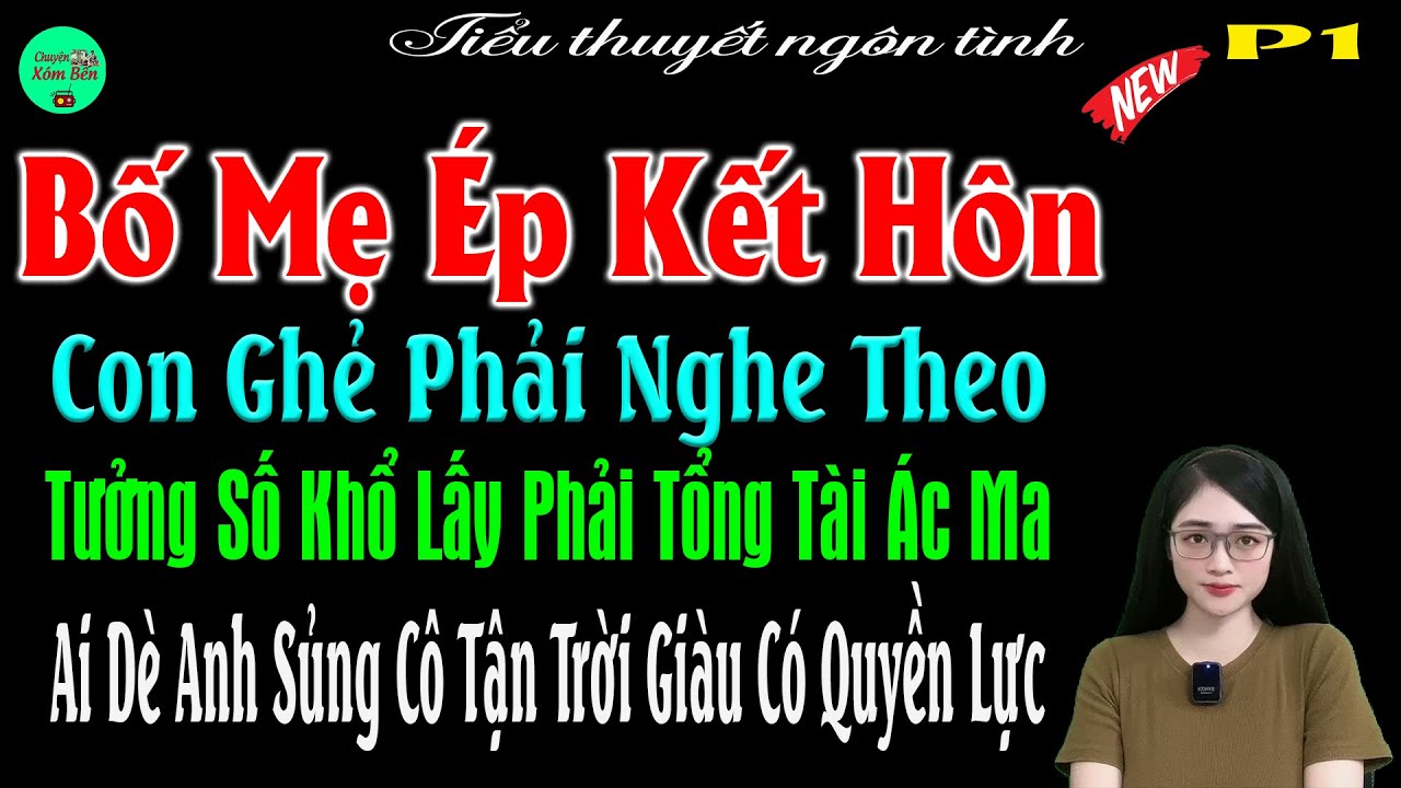 P1 Bố Mẹ Ép Kết Hôn Con Ghé Phải Nghe Theo Tưởng Số Khổ Lấy PhảiTổng Tài ÁcMa Ai Dè Anh Sủng TậnTrời
