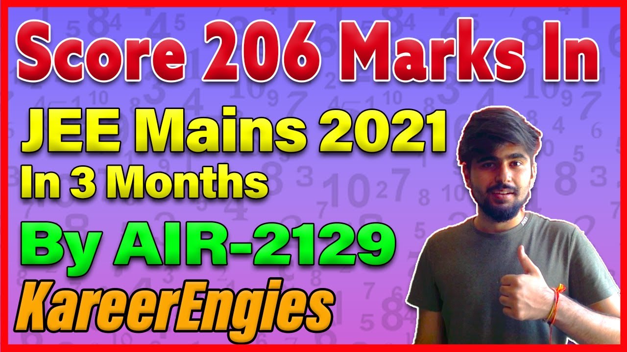 Score 200+ in JEE Mains 2021 in 3 Months | JEE Mains 2021 Strategy ...