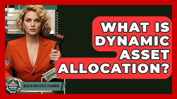 What Is Dynamic Asset Allocation? - Wealth and Estate Planners