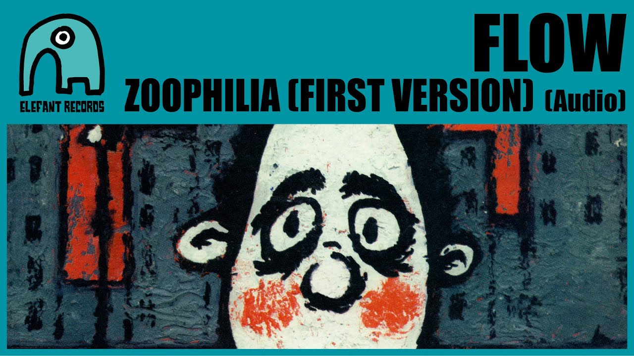 FLOW - Zoophilia (First Version) [Audio]