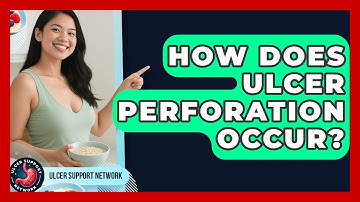 How Does Ulcer Perforation Occur? - Ulcer Support Network