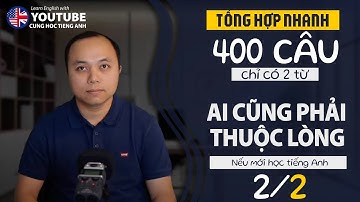 Full [Hết] 400 câu bắt buộc ai cũng phải thuộc lòng (Nếu mới học tiếng Anh) (201-400)
