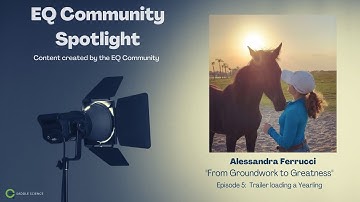 FGTG w/ Alessandra Ferrucci:Ep 5 Trailer Loading & Unloading a Yearling (EQ Community Spotlight)