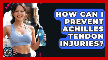 How Can I Prevent Achilles Tendon Injuries? - Running Beyond Limits