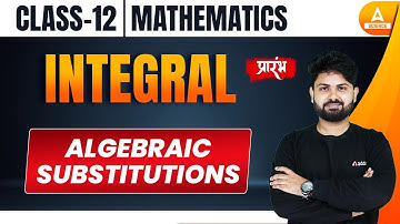Integration by Algebraic Substitution | Class 12 Maths Chapter 7 | By Shashank Sir