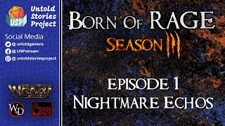 Born of Rage Season Three Episode One: Nightmare Echoes