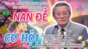 GIẢNG LUẬN : MỤC SƯ THÁI PHƯỚC TRƯỜNG (HỘI TRƯỞNG HTTLVN)ĐỀ TÀI:NAN ĐỀ VÀ CƠ HỘI #msthaiphuoctruong