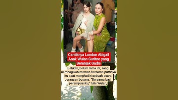 Cantiknya London Abigail Anak Wulan Guritno yang Beranjak Gadis#wulanguritno #shorts