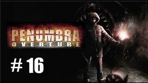 Penumbra overture part 16: Goodbye friend...