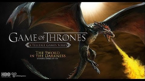 Game Of Thrones The Sword In The Darkness Episode 3 Dragon & Brothers Part1