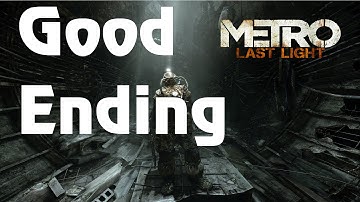 Metro : Last Light Part 28 Good Ending Walkthrough/Commentary [FULL HD1080p]