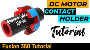 Fusion 360 Tutorial - DC Motor Contact Holder