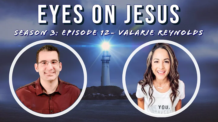 Eyes on Jesus Podcast S3E12- Valarie Reynolds on h...
