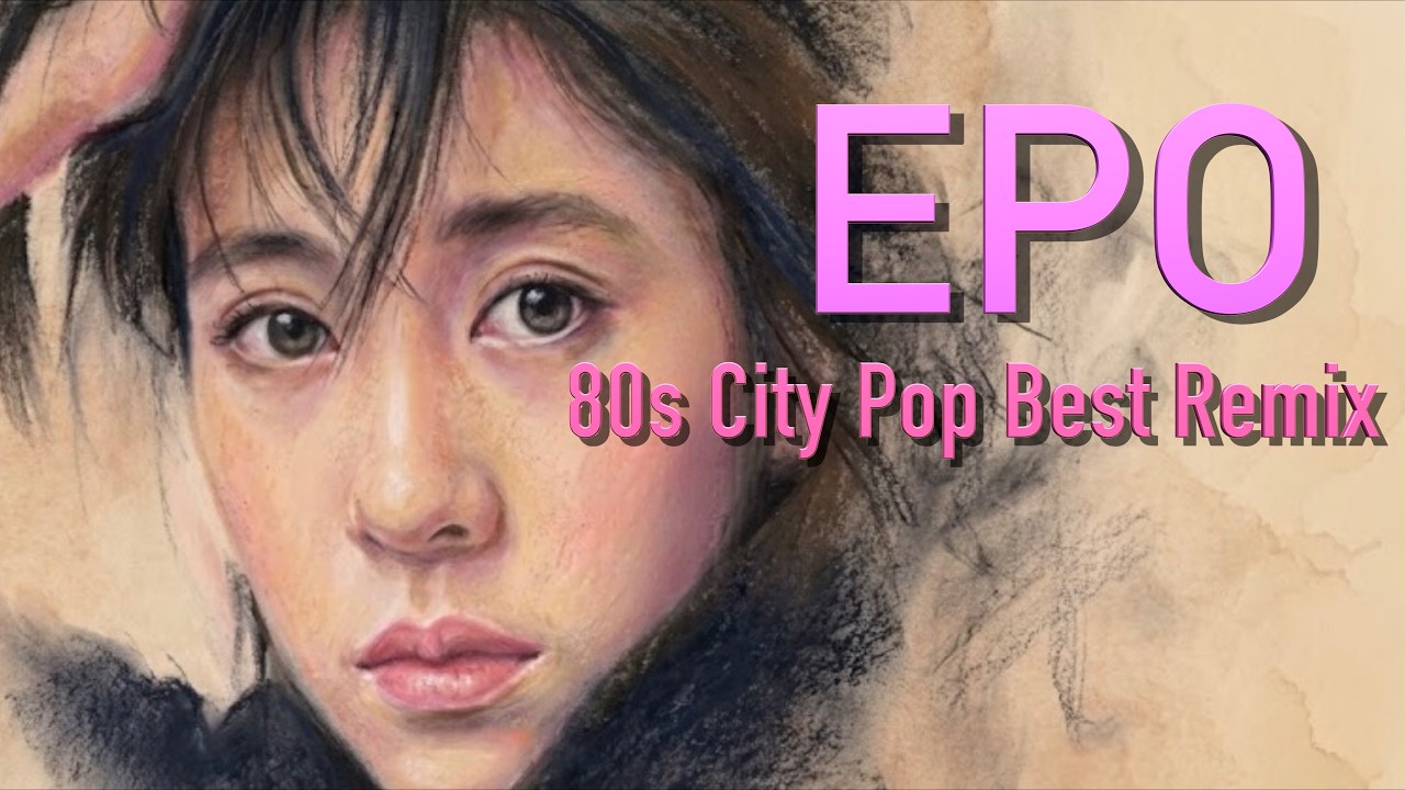 EPO/エポ 80s City Pop Best Remix - YouTube