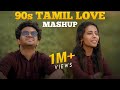 90s tamil love mashup  nikhil mathew ft priyanka nk