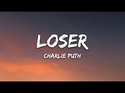 Charlie Puth - Loser Lyrics