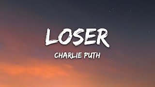 Video thumbnail of "Charlie Puth - Loser Lyrics"