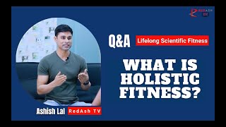 Fitness 4 | What is holistic fitness | Ashish Lal