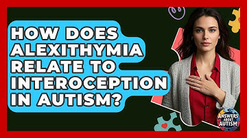 How Does Alexithymia Relate To Interoception In Autism? - Answers About Autism