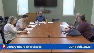 Library Board of Trustees: 6-9-26