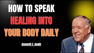 HOW TO SPEAK HEALING INTO YOUR BODY DAILY | KENNETH E. HAGIN 2026