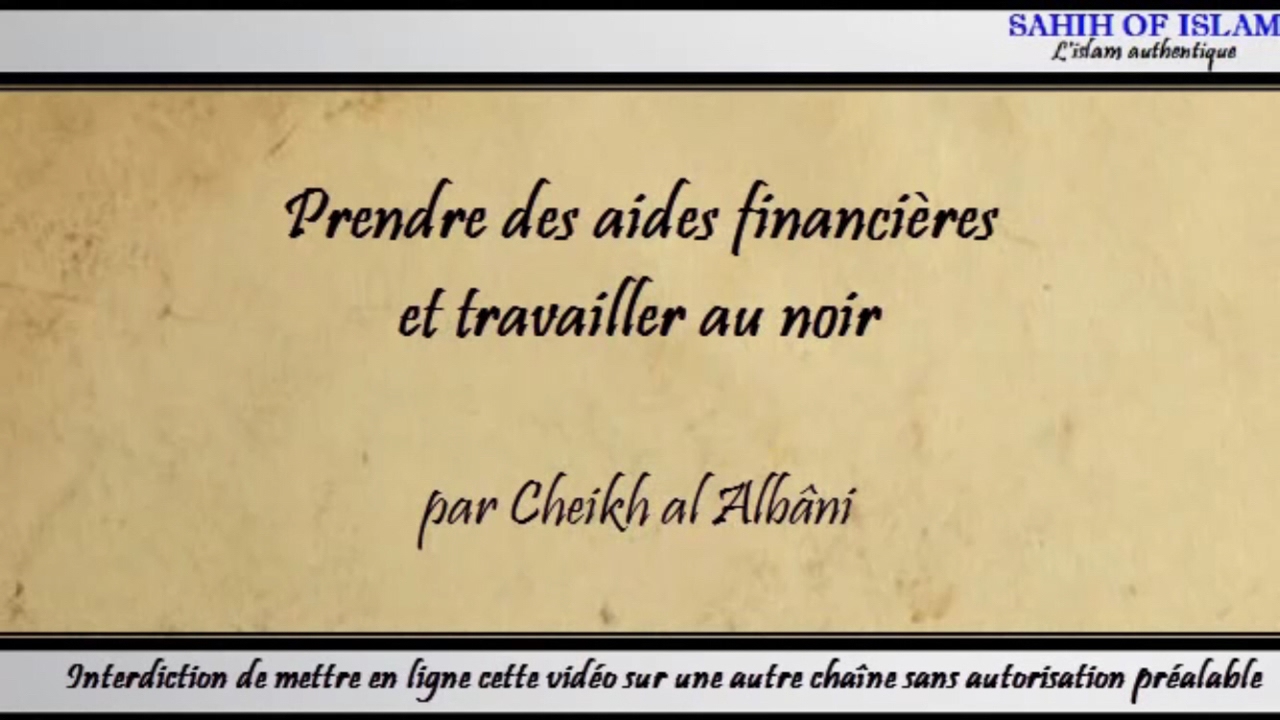 Prendre Des Aides Financieres Et Travailler Au Noir Cheikh Al Albani Youtube