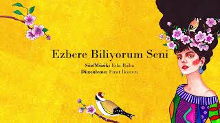 Video thumbnail of "Eda Baba - Ezbere Biliyorum Seni"