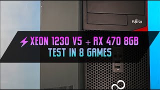 Xeon 1230v5 + RX 470 8GB in 8 Games / Тест ПК у 8 іграх