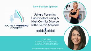 Women Winning Divorce #64 Parenting Coordinator Use In A High Conflict Divorce With Cynthia Salameh