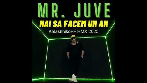 Mr Juve   Hai sa facem UH AH KalashnikoFF RMX 2025