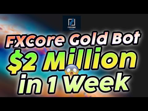 FXCore Gold EA Forex Trading Bot $2 Million In 1 Week