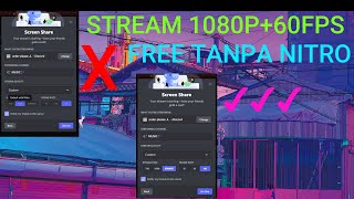 STREAM DI DISCORD 1080P+60FPS TANPA NITRO [FREE]