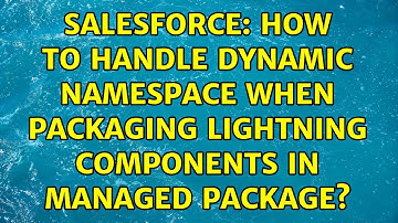 Salesforce: How to handle dynamic namespace when packaging lightning components in managed package?