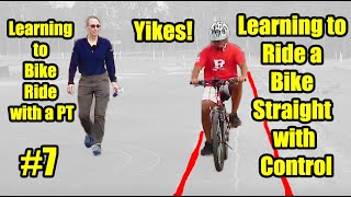 7 Learning to Ride a Bike Straight with Control. Yikes: Learning to Bike Ride with a PT