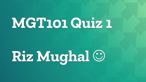MGT101 Quiz 1 Spring 2021 by Riz Mughal