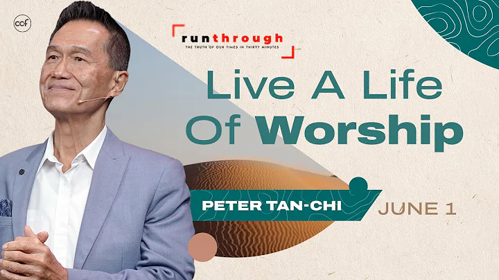 Live A Life Of Worship | Peter Tan-Chi | Run Through