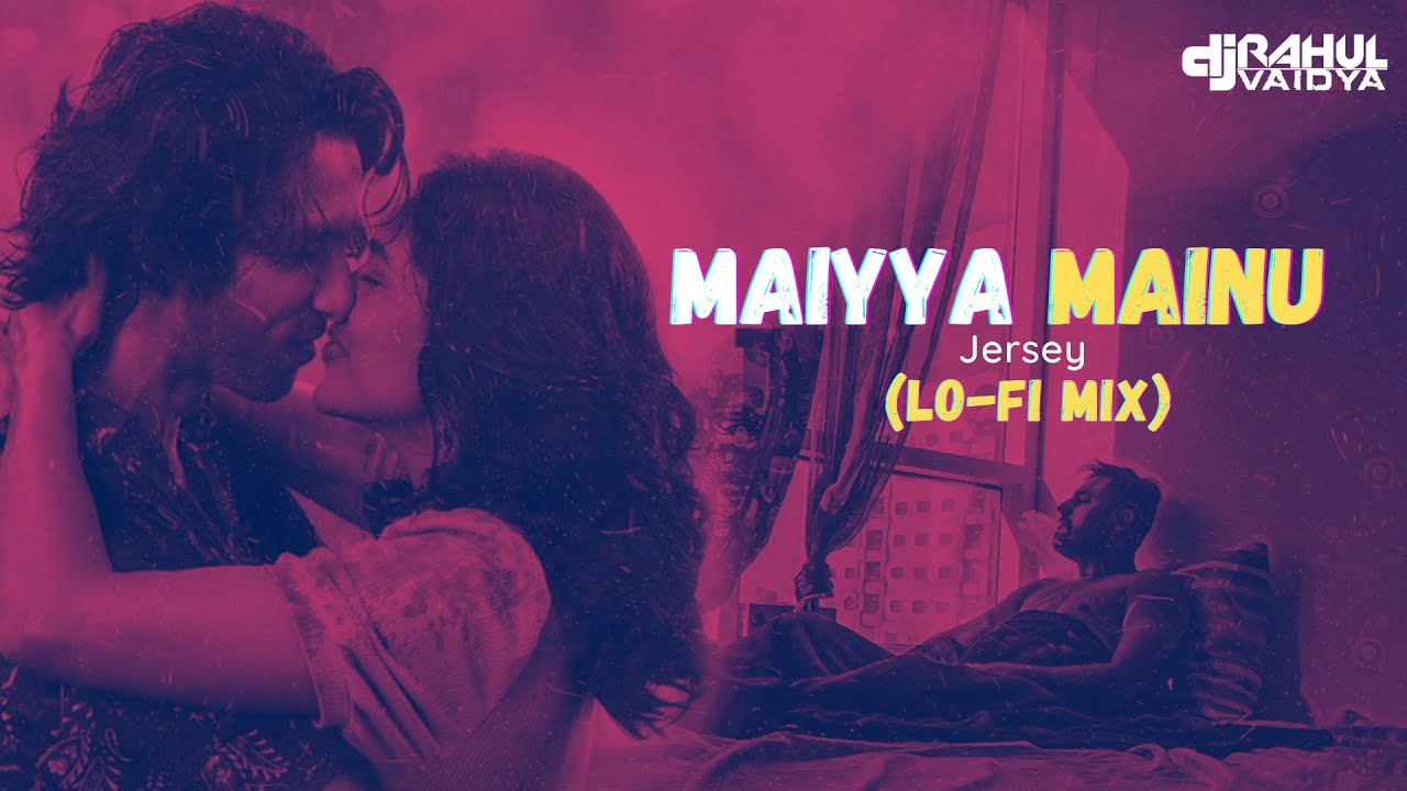 Maiyya Mainu Lofi Mix  DJ Rahul Vaidya  Jersey  Bollywood LoFi Chill Trap Beats 