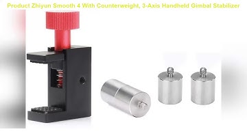 Zhiyun Smooth 4 With Counterweight, 3-Axis Handheld Gimbal Stabilizer With Focus Pull & Zoom For Ip