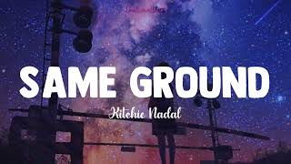 Same Ground || Kitchie Nadal (Lyrics)