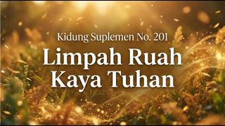 Download Lagu Kidung Suplemen No. 201 - Limpah Ruah Kaya Tuhan MP3