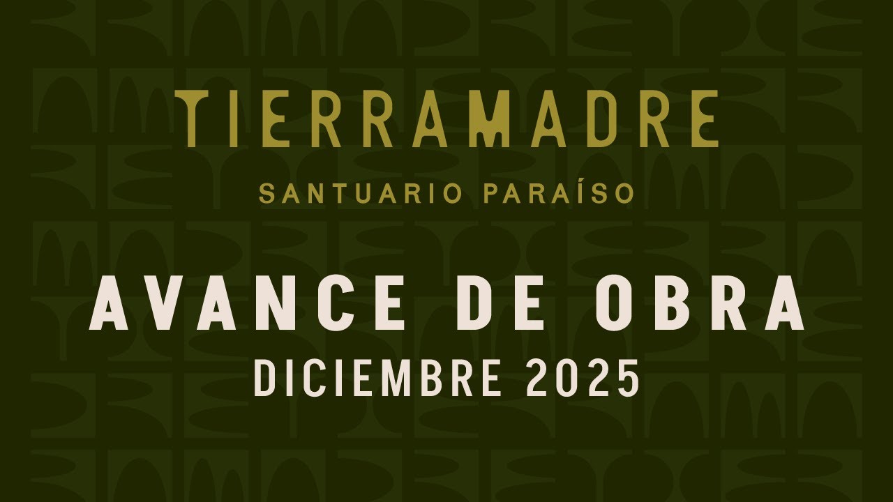 Avance de Obra de Tierra Madre - Diciembre 2025