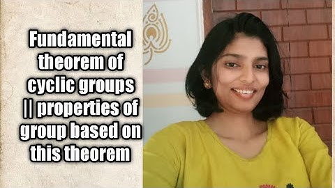 Fundamental theorem of cyclic groups|| Properties of group based on this theorem