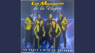 Video thumbnail of "LOS MENSAJEROS DE LA VIRGEN - Yo Canto a Mi Dios Creador"