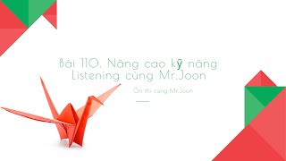 Bài 110 Nâng Cao Skill Listening Cùng Mrjoon - Dạng Bài Tập Điền Vào Chỗ Trống